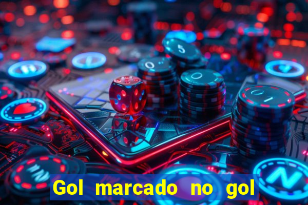 Gol marcado no gol marcado betano